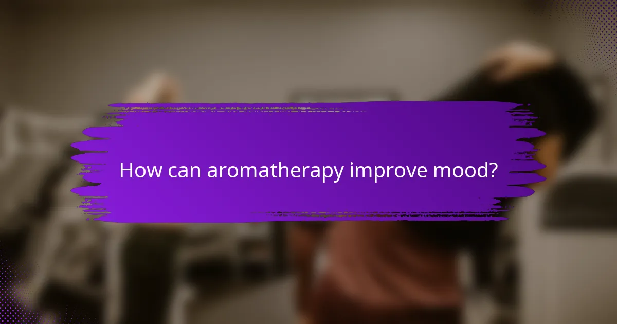 How can aromatherapy improve mood?
