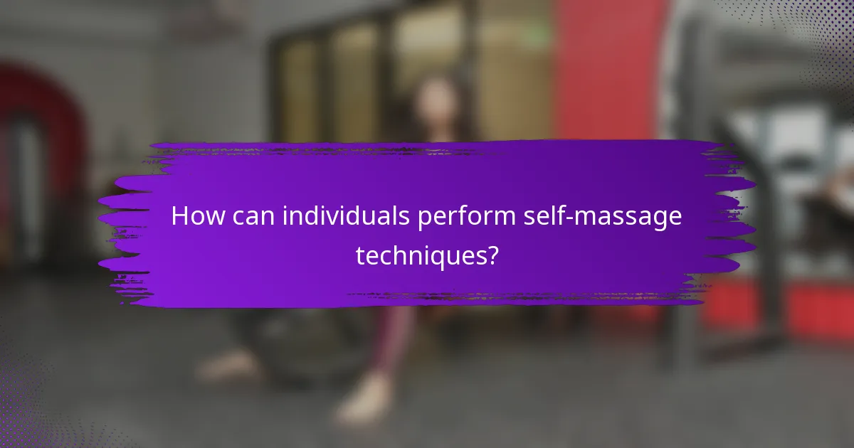 How can individuals perform self-massage techniques?