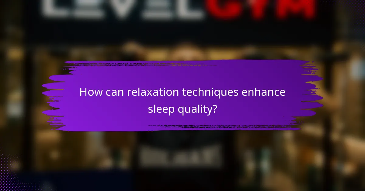 How can relaxation techniques enhance sleep quality?