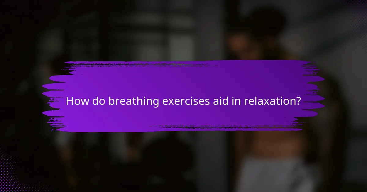 How do breathing exercises aid in relaxation?