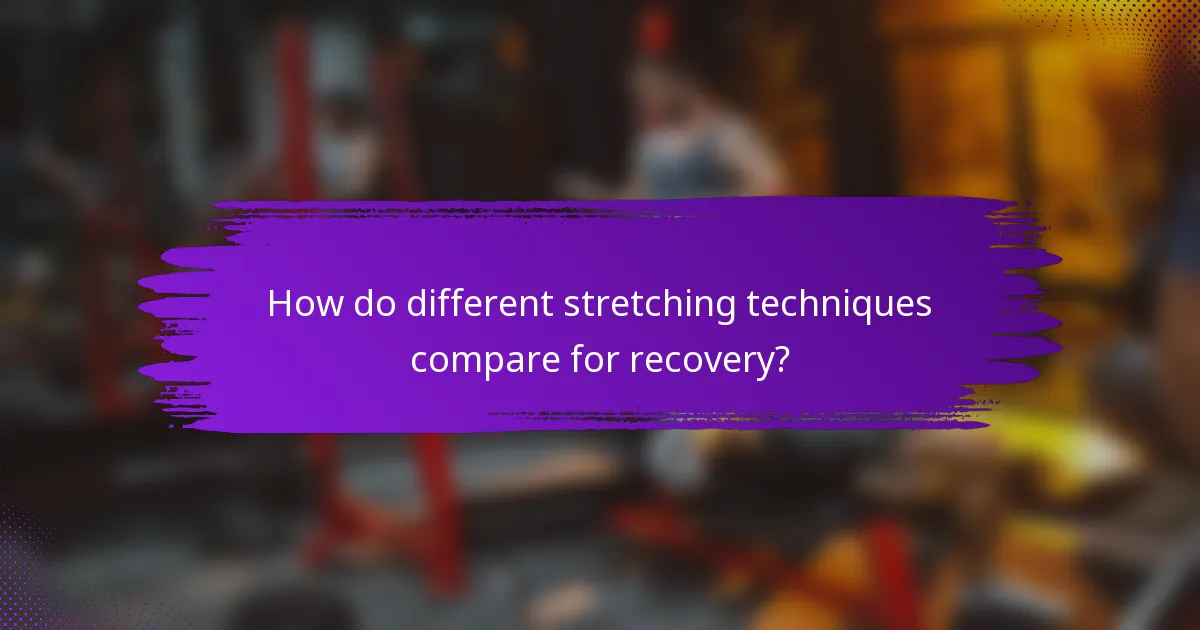 How do different stretching techniques compare for recovery?