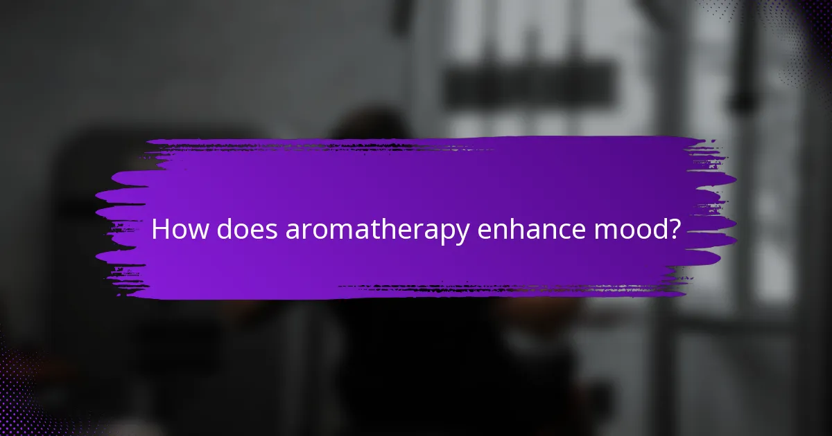 How does aromatherapy enhance mood?