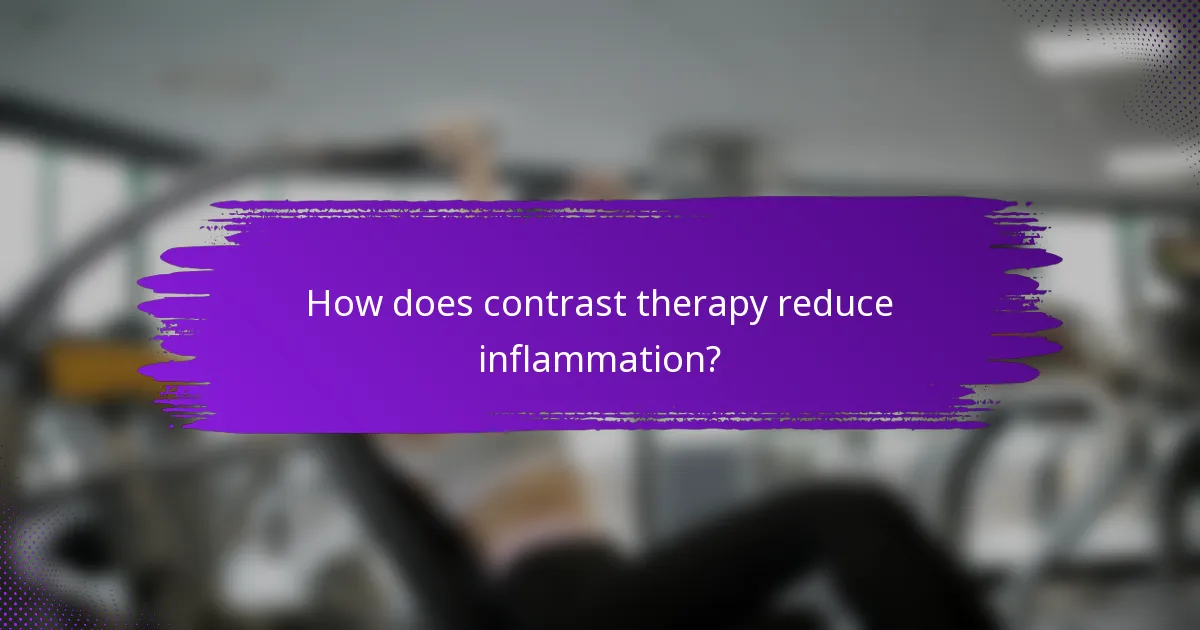 How does contrast therapy reduce inflammation?