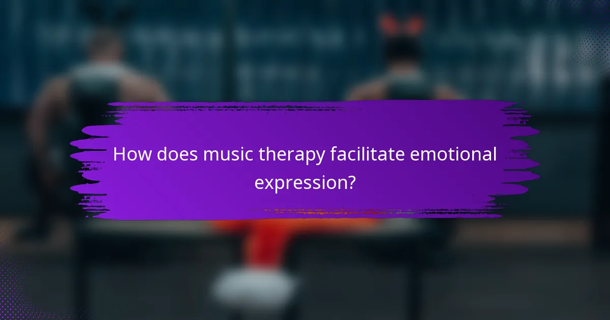 How does music therapy facilitate emotional expression?