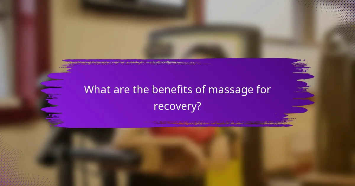 What are the benefits of massage for recovery?