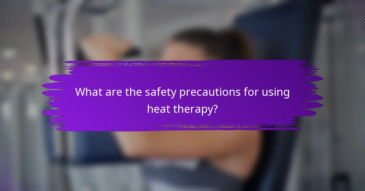 What are the safety precautions for using heat therapy?