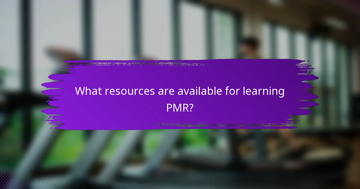 What resources are available for learning PMR?