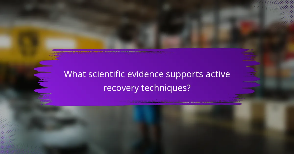 What scientific evidence supports active recovery techniques?