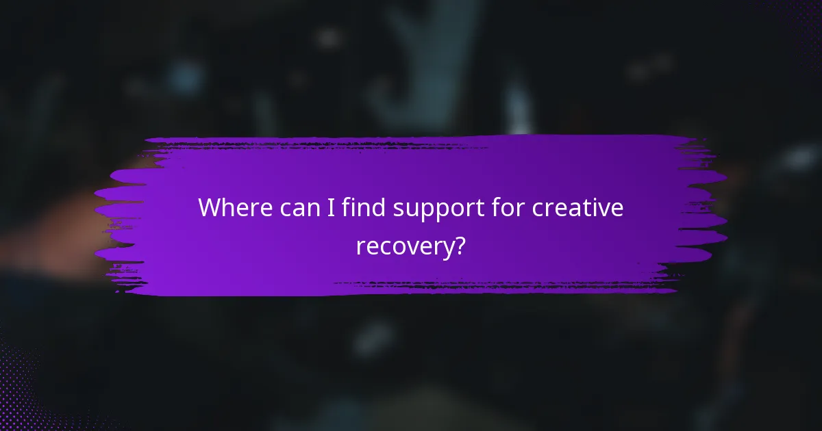 Where can I find support for creative recovery?
