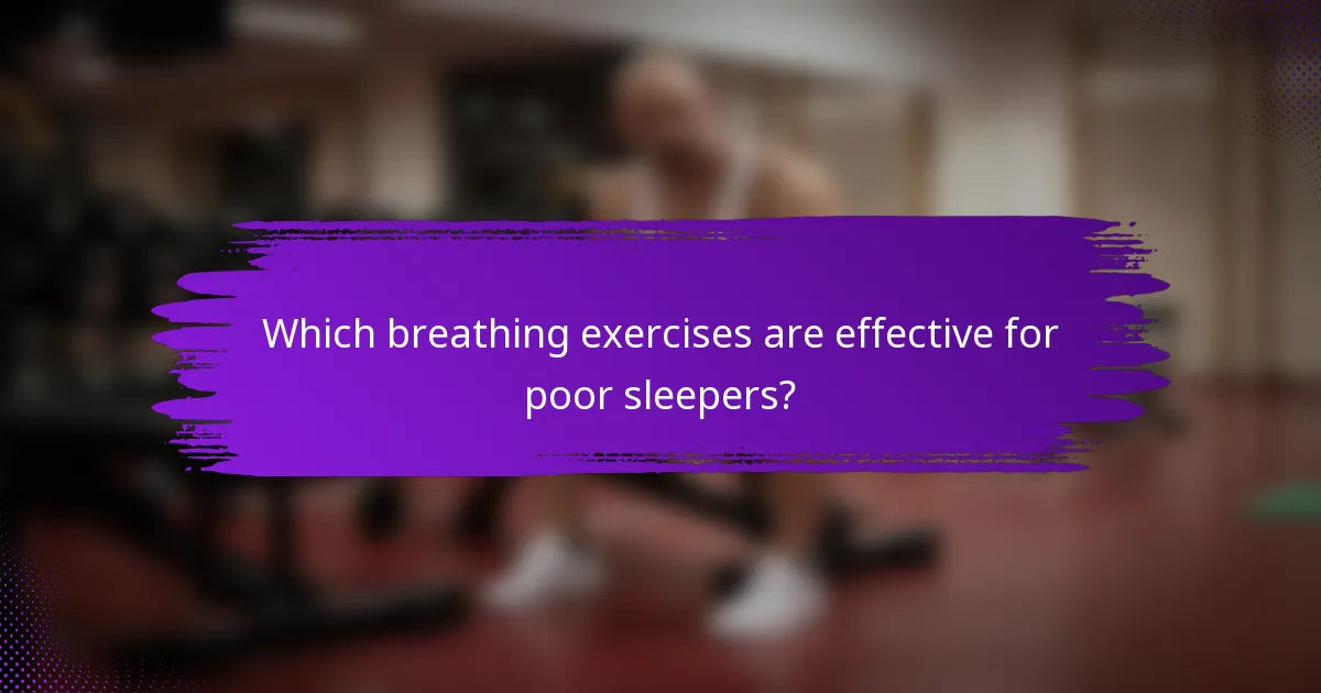 Which breathing exercises are effective for poor sleepers?