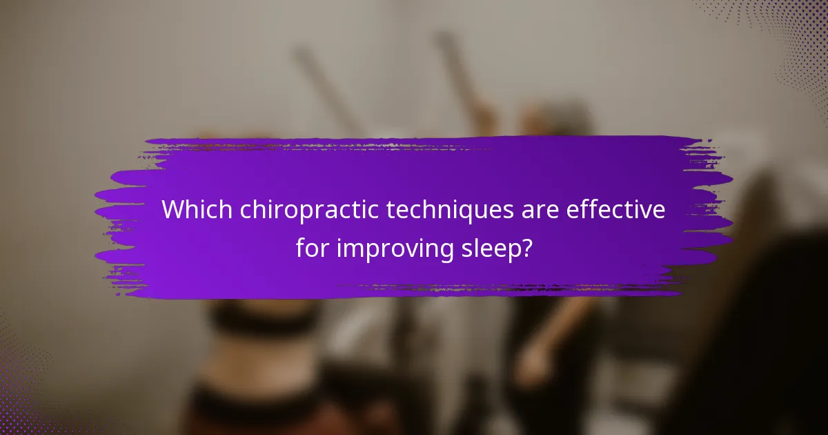Which chiropractic techniques are effective for improving sleep?