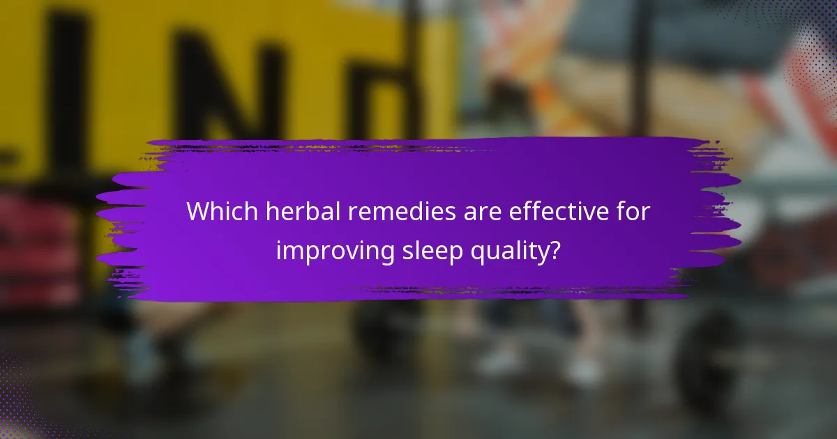 Which herbal remedies are effective for improving sleep quality?