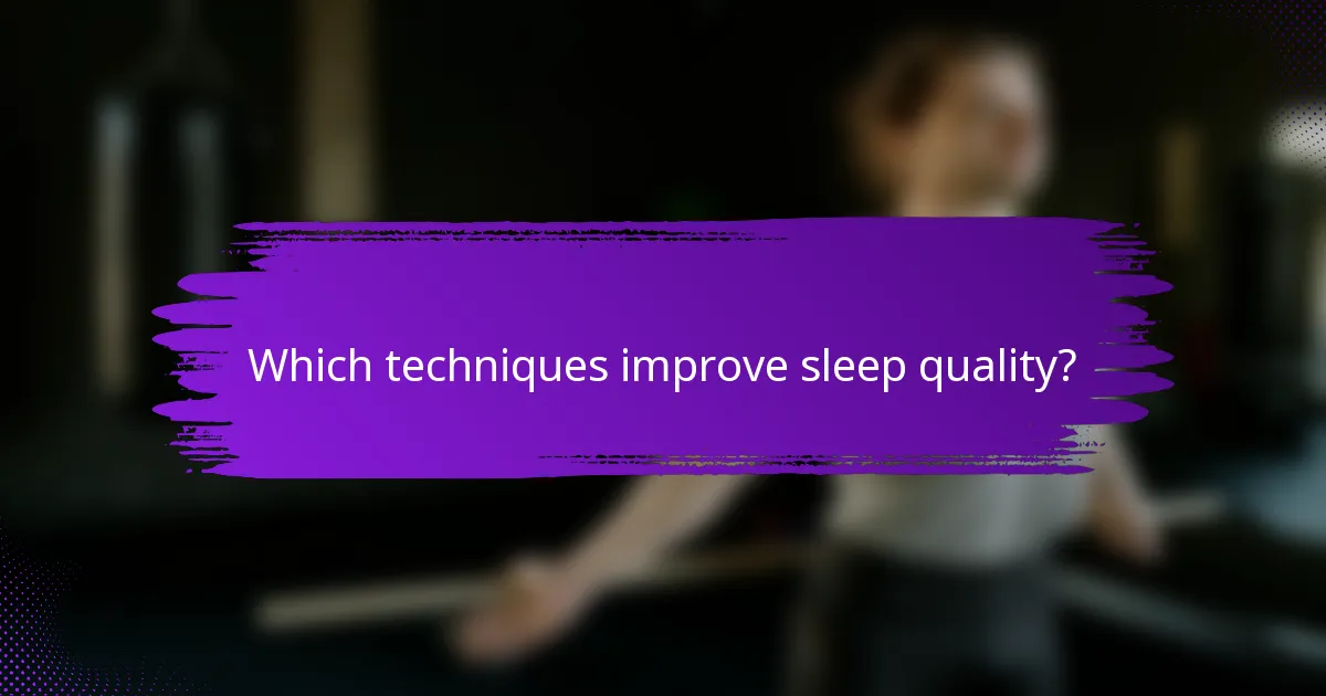 Which techniques improve sleep quality?