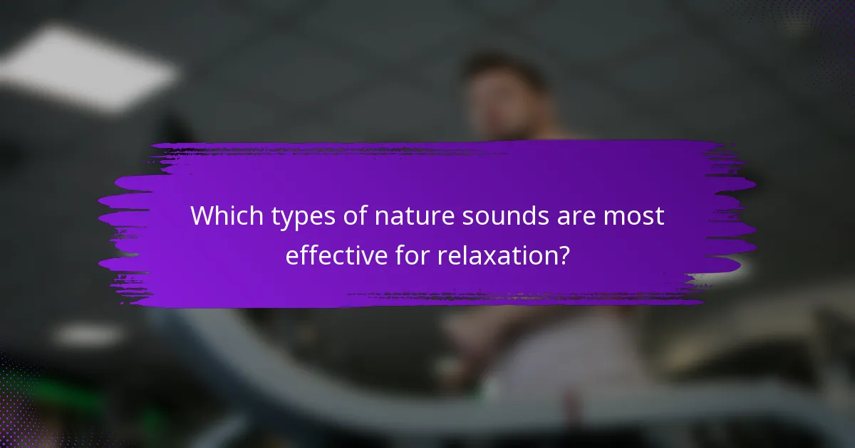 Which types of nature sounds are most effective for relaxation?