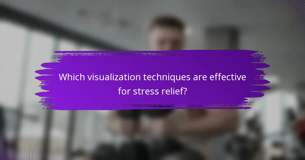 Which visualization techniques are effective for stress relief?